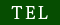 TEL